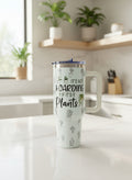 40 oz "Yes, I Really Do Need All These Plants" Stainless Steel Insulated BPA-Free Tumbler with Straw Lid and Cleaner Included