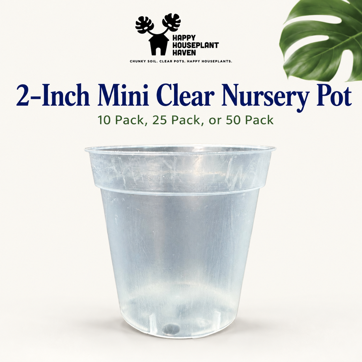 A clear plastic 2-inch mini nursery pot centered on a white background, with text reading '2-Inch Mini Clear Nursery Pot' and '10 Pack, 25 Pack, or 50 Pack.' A black Happy Houseplant Haven logo appears at the top, along with a green monstera leaf graphic in the upper right.